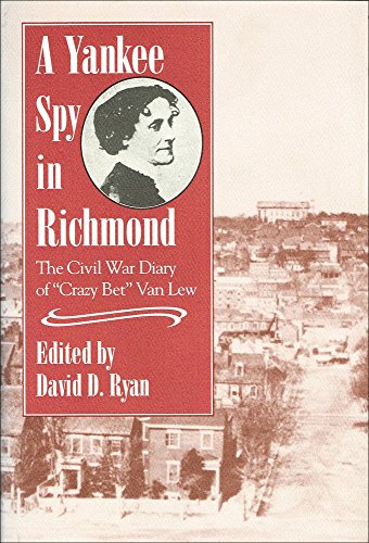 Stock image for A Yankee Spy In Richmond: The Civil War Diary of "Crazy Bet" Van Lew for sale by HPB-Ruby