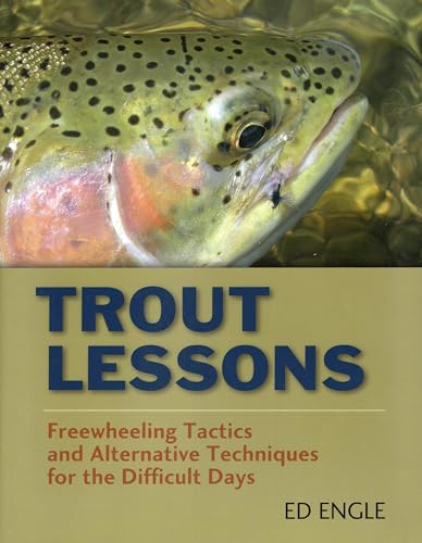 Stock image for Trout Lessons: Freewheeling Tactics and Alternative Techniques for the Difficult Days for sale by Books Unplugged