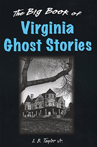 The Big Book of Virginia Ghost Stories (Big Book of Ghost Stories) (9780811705837) by Taylor Jr., L. B.