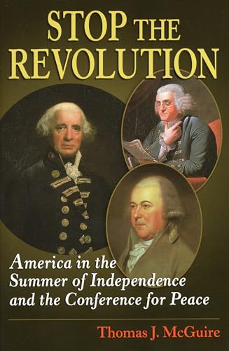 Stock image for Stop the Revolution : America in the Summer of Independence and the Conference for Peace for sale by Better World Books