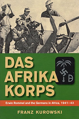Imagen de archivo de Das Afrika Korps: Erwin Rommel and the Germans in Africa, 1941-43 a la venta por HPB-Emerald