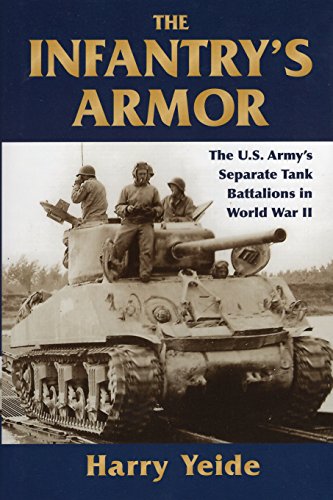 Stock image for The Infantry's Armor: The U.S. Army's Separate Tank Battalions in World War II for sale by ThriftBooks-Dallas