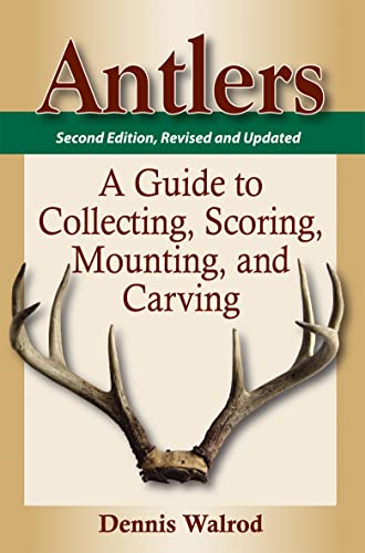 Stock image for Antlers: A Guide to Collecting, Scoring, Mounting, and Carving for sale by WorldofBooks