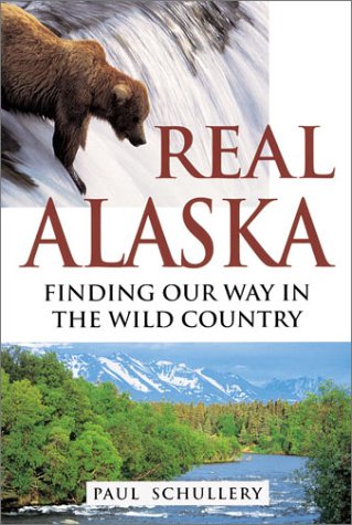 Stock image for Real Alaska : Finding Our Way in the Wild Country for sale by Better World Books