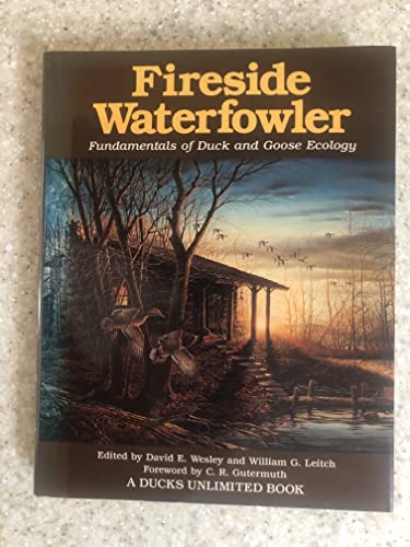 Imagen de archivo de Fireside Waterfowler: Fundamentals of Duck and Goose Ecology (A Ducks Unlimited Book) a la venta por HPB Inc.