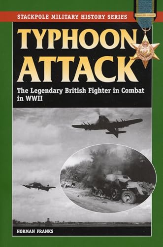 Imagen de archivo de Typhoon Attack: The Legendary British Fighter in Combat in World War II a la venta por ThriftBooks-Dallas