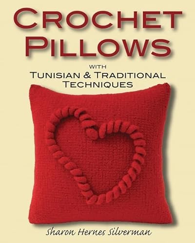 Beispielbild fr Crochet Pillows with Tunisian Traditional Techniques By Sharon Hernes Silverman February, 2011 zum Verkauf von PBShop.store UK