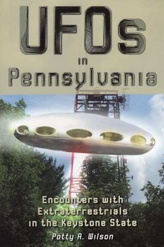 UFOs in Pennsylvania: Encounters with Extraterrestrials in the Keystone State