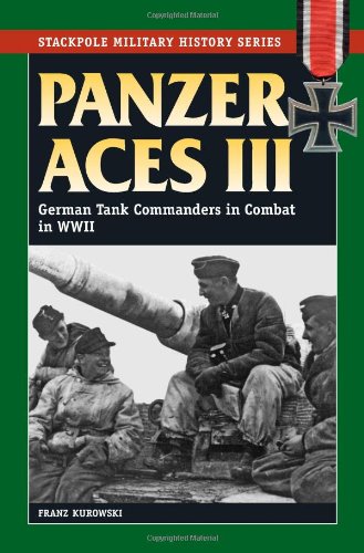 9780811706544: Panzer Aces III: German Tank Commanders in Combat in World War II (Stackpole Military History Series)