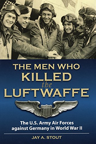 Beispielbild fr Men Who Killed the Luftwaffe : The U.S. Army Air Forces against Germany in World War II zum Verkauf von Novel Ideas Books & Gifts