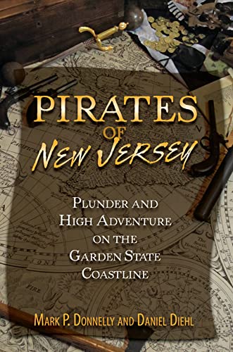 9780811706674: Pirates of New Jersey: Plunder and High Adventure on the Garden State Coastline