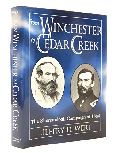 Imagen de archivo de From Winchester to Cedar Creek : The Shenandoah Campaign of 1864 a la venta por Better World Books