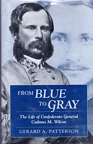 Beispielbild fr From Blue to Gray: The Life of Confederate General Cadmus M. Wilcox zum Verkauf von ThriftBooks-Atlanta