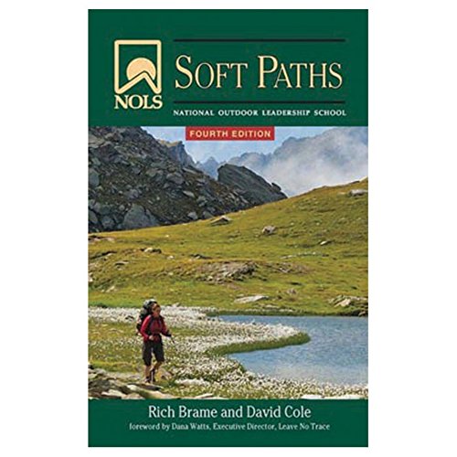 Beispielbild fr NOLS Soft Paths: Enjoying the Wilderness Without Harming It (NOLS Library) zum Verkauf von SecondSale