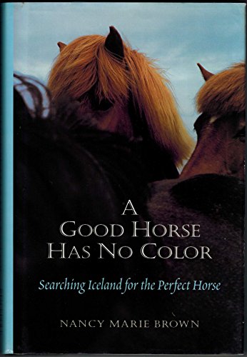 9780811707046: A Good Horse Has No Color: Searching Iceland for the Perfect Horse