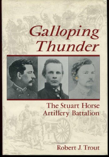 Beispielbild fr Galloping Thunder: The Stuart Horse Artillery Battalion zum Verkauf von BooksRun