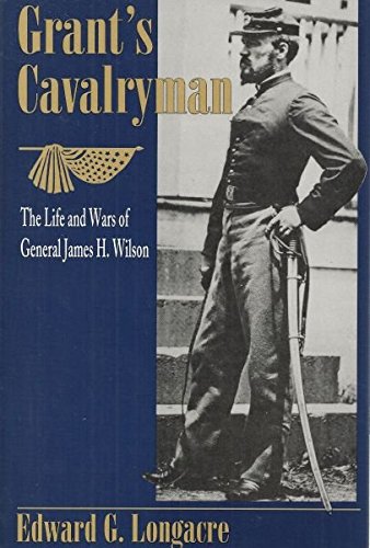 Grant's Cavalryman: Life & Wars of General James Hardback. Wilson.