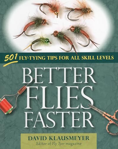Stock image for Better Flies Faster: 501 Fly-Tying Tips for All Skill Levels for sale by HPB-Ruby