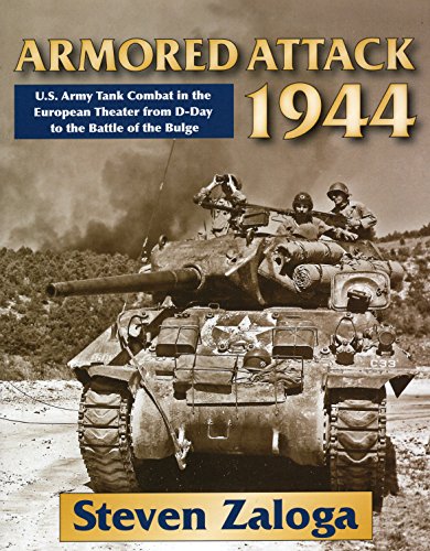 Imagen de archivo de Armored Attack 1944: U. S. Army Tank Combat in the European Theater from D-Day to the Battle of Bulge a la venta por GF Books, Inc.