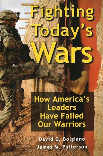 Imagen de archivo de Fighting Today's Wars : How America's Leaders Have Failed Our Warriors a la venta por Better World Books