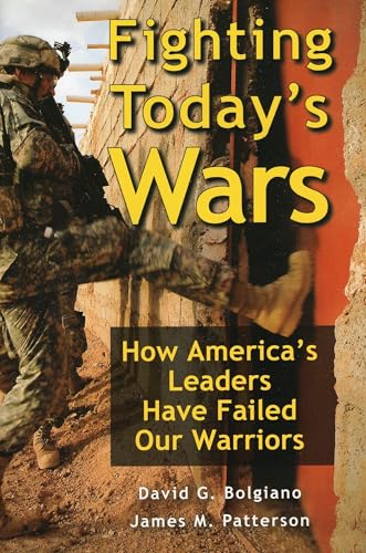 Stock image for Fighting Today's Wars : How America's Leaders Have Failed Our Warriors for sale by Better World Books