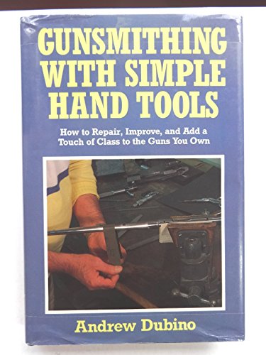 Stock image for Gunsmithing with Simple Hand Tools for sale by ThriftBooks-Dallas