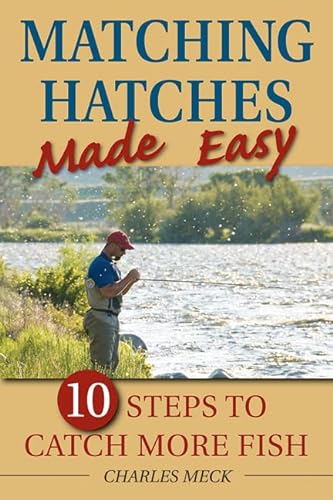 Imagen de archivo de Matching Hatches Made Easy: 10 Steps to Catch More Fish a la venta por HPB-Ruby