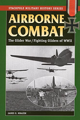 9780811708081: Airborne Combat: The Glider War/Fighting Gliders of WWII (Stackpole Military History Series)