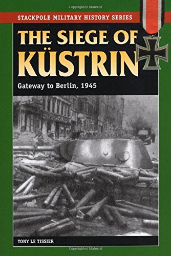 9780811708296: The Siege of Kurstrin: Gateway to Berlin, 1945
