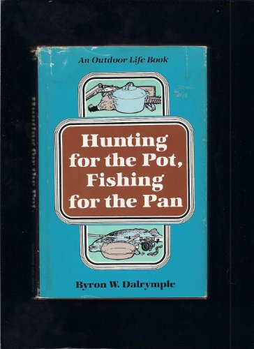 9780811708401: Hunting for the Pot, Fishing for the Pan