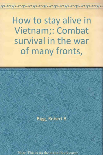 9780811708579: HOW TO STAY ALIVE IN VIETNAM: WHAT IT TAKES TO SURVIVE IN THIS DIFFERENT KIND OF WAR