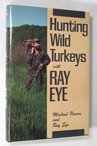 Hunting Wild Turkeys with Ray Eye