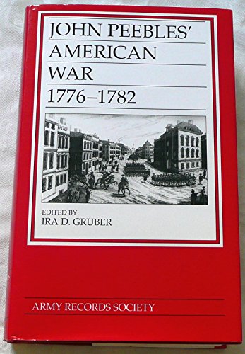 9780811708814: John Peebles' American War: The Diary of a Scottish Grenadier, 1776-1782: vol. 13 (Army Records Society S.)