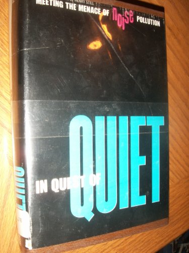 Imagen de archivo de In Quest of Quiet : Meeting the Menace of Noise Pollution: Call to Citizen Action a la venta por Better World Books