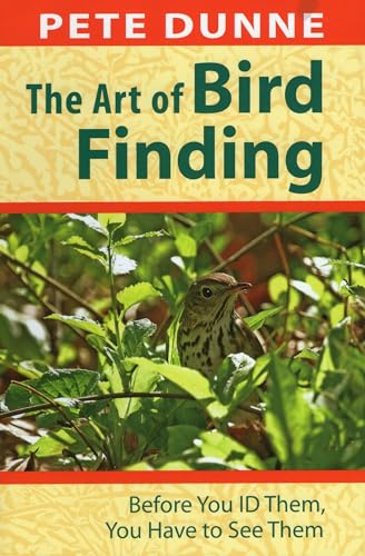 The Art of Bird Finding: Before You ID Them, You Have to See Them (9780811708968) by Dunne, Pete