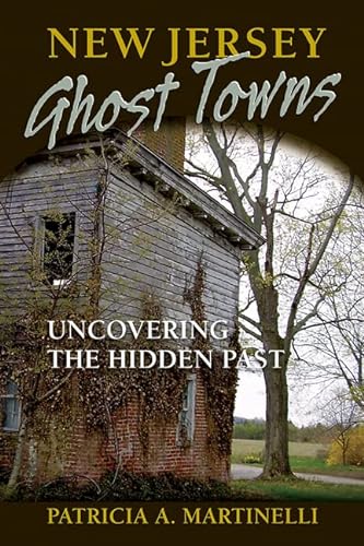 Beispielbild fr New Jersey Ghost Towns : Uncovering the Hidden Past zum Verkauf von Better World Books