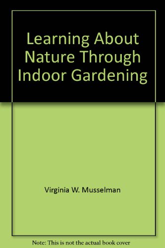 Stock image for Learning about nature through indoor gardening, for sale by ThriftBooks-Dallas