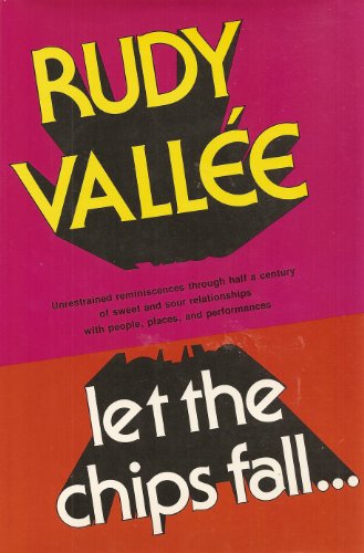 9780811709477: Let the Chips Fall / Rudy Vallee