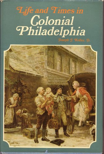 Life and Times of Colonial Philadelphia