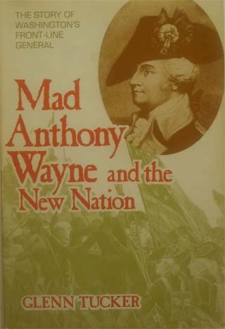 Mad Anthony Wayne and the New Nation; The Story of Washington's Front-Line General