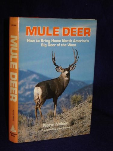 Mule Deer: How To Bring Home North America's Big Deer of the West