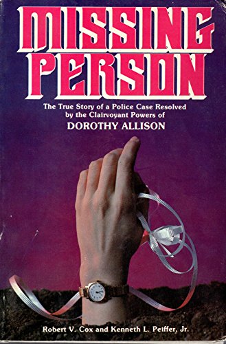 Beispielbild fr Missing Person : The True Story of a Police Case Resolved by the Clairvoyant Powers of Dorothy Allison zum Verkauf von Wonder Book