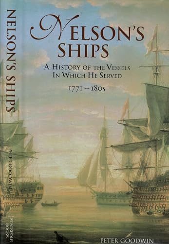 Imagen de archivo de Nelson's Ships: A History of the Vessels in Which He Served, 1771-1805 a la venta por ThriftBooks-Dallas