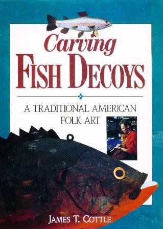 Carving Fish Decoys: A Traditional American Folk Art