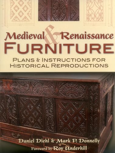 Imagen de archivo de Medieval Renaissance Furniture: Plans Instructions for Historical Reproductions a la venta por Michael Lyons