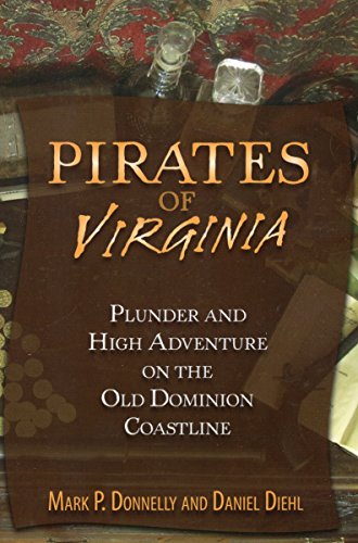 Imagen de archivo de Pirates of Virginia: Plunder and High Adventure on the Old Dominion Coastline a la venta por SecondSale