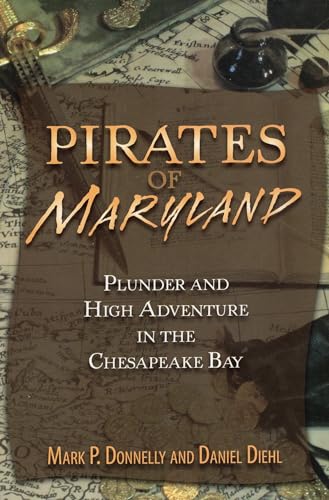 Imagen de archivo de Pirates of Maryland: Plunder and High Adventure in the Chesapeake Bay a la venta por Zoom Books Company