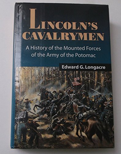 Beispielbild fr Lincolns Cavalrymen: A History of the Mounted Forces of the Army of the Potomac, 1861-1865 zum Verkauf von Solr Books