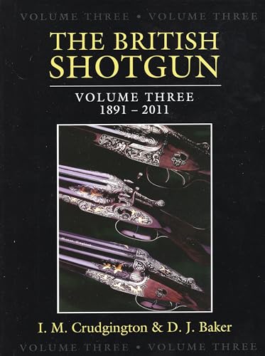 Stock image for The British Shotgun: Volume Three 1891-2011 for sale by Emily's Books