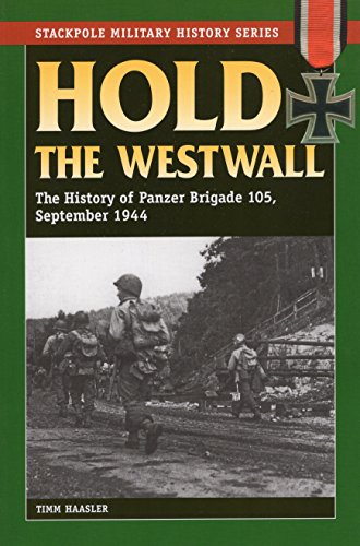Stock image for Hold the Westwall: The History of Panzer Brigade 105, September 1944 (Stackpole Military History Series) for sale by Half Price Books Inc.